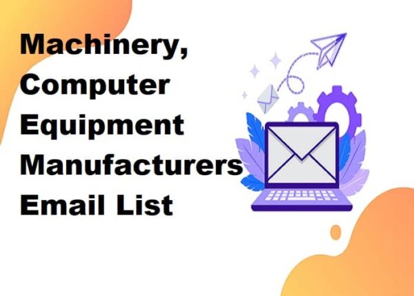 Machinery, Computer Equipment Manufacturers Customer service Email Data