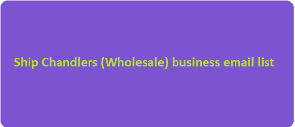 Ship Chandlers (Wholesale) Customer service Email Data